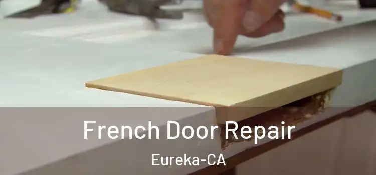  French Door Repair Eureka-CA
