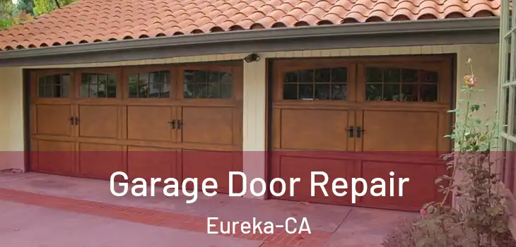  Garage Door Repair Eureka-CA