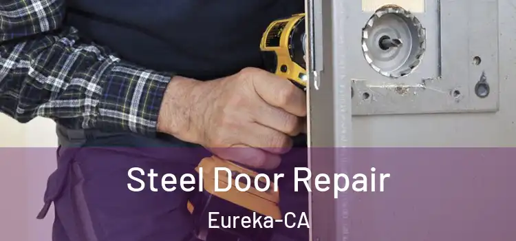  Steel Door Repair Eureka-CA